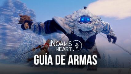 Guía de armas de Noah’s Heart: estadísticas de armas y estilos de juego explicados