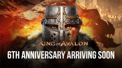 King of Avalon’s 6th Anniversary Coming Soon, to Feature Exciting Events and Rewards