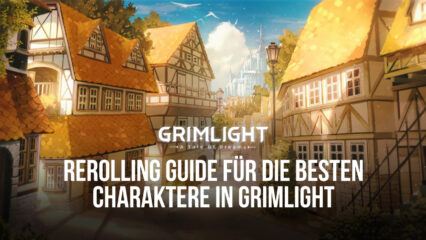 Rerolling Guide für Grimlight – Die besten Charaktere von Anfang an freischalten