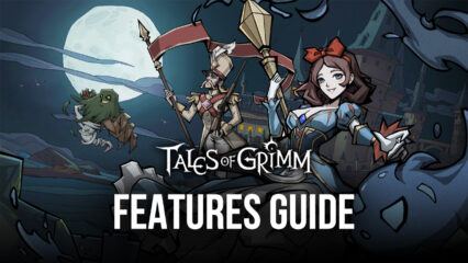 BlueStacks Usage Guide for Tales of Grimm on PC – How to Use Our Tools to Enhance Your Experience