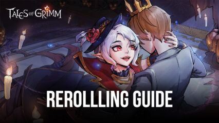 Reroll Guide for Tales of Grimm – Unlocking the Best Characters From the Start