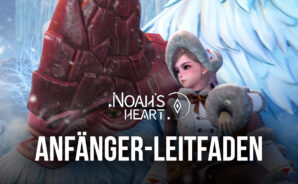 Anfängerleitfaden für Noah’s Heart – Tipps, Tricks und Strategien für einen guten Spielstart in dieses brandneue Mobile MMORPG