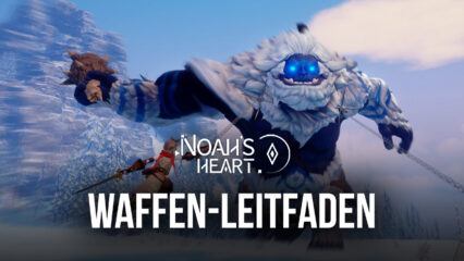 Der Waffenleitfaden zu Noah’s Heart – Alle Statistiken und Spielstile erklärt