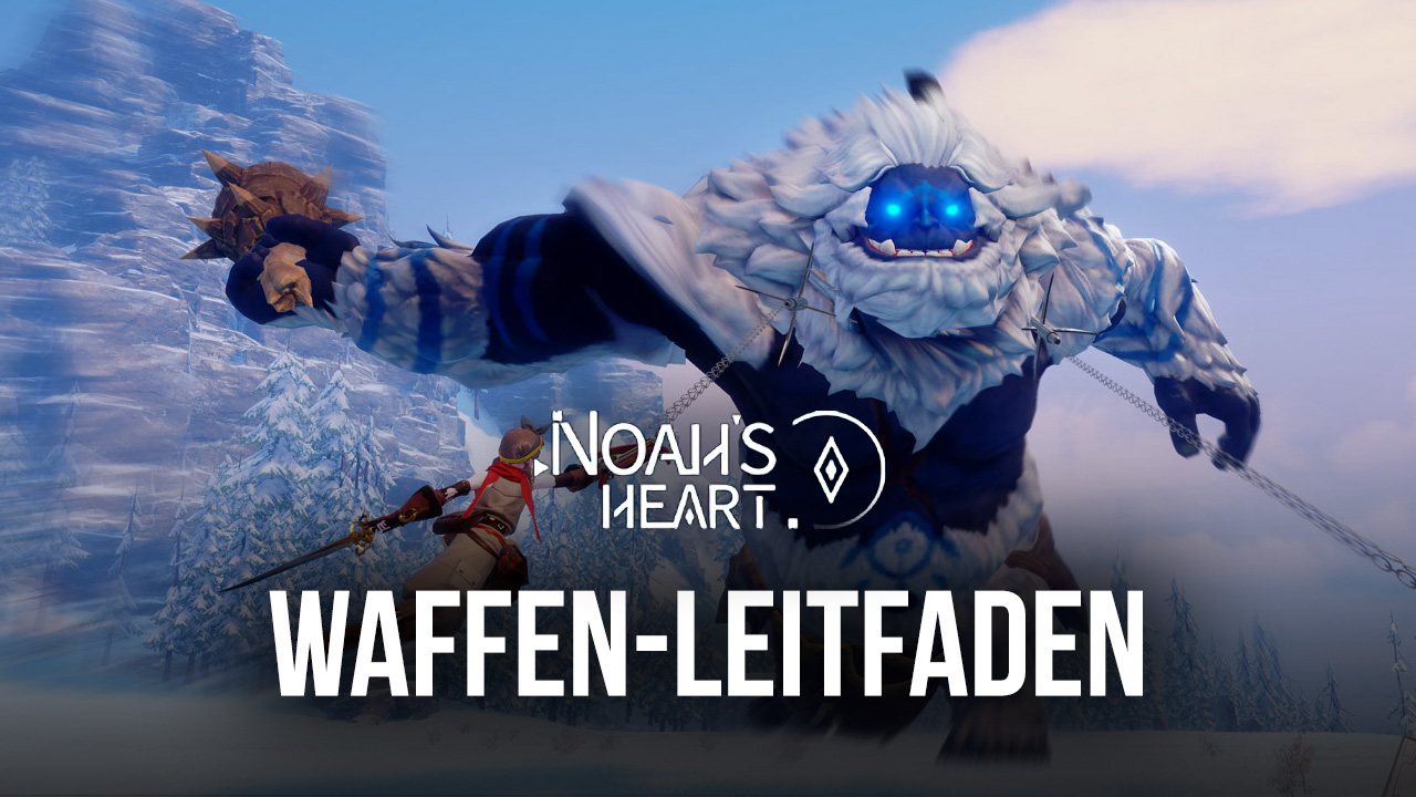 Der Waffenleitfaden zu Noah’s Heart – Alle Statistiken und Spielstile erklärt