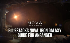Der BlueStacks Guide für Anfänger zum Spielen von Nova: Iron Galaxy