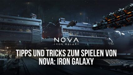 Tipps und Tricks zum Spielen von Nova: Iron Galaxy