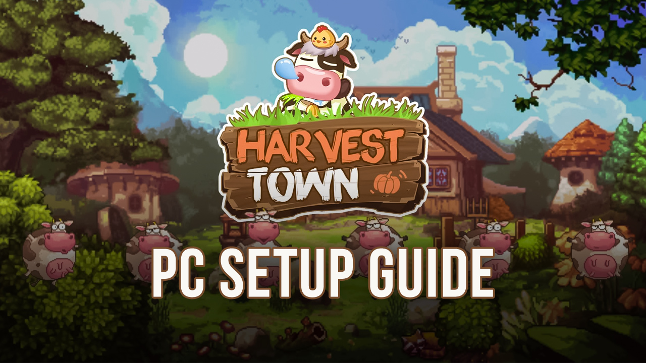 Harvest Town – How to Install and Play This Mobile Farming Game on PC