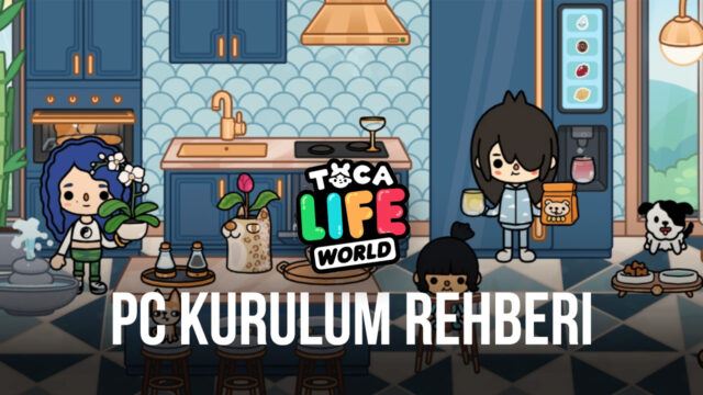 Toca Life World BlueStacks ile PC’de Nasıl Oynanır?