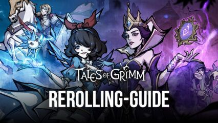 Rerolling-Guide für Tales of Grimm – Die besten Charaktere von Anfang an freischalten