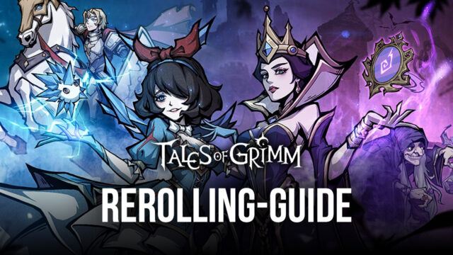 Rerolling-Guide für Tales of Grimm - Die besten Charaktere von Anfang an freischalten