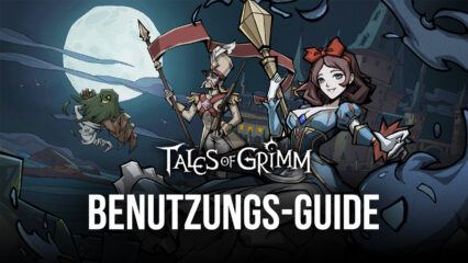 BlueStacks Benutzungs-Guide für Tales of Grimm auf dem PC – Wie du unsere Tools nutzt, um dein Erlebnis zu verbessern