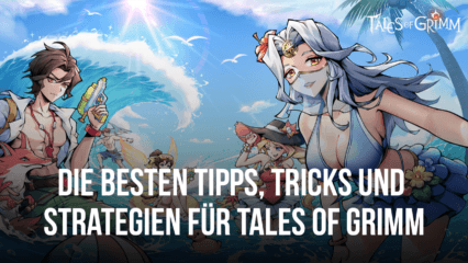 Anfänger-Guide mit den besten Tales of Grimm Tipps, Tricks und Strategien