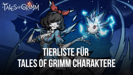 Tales of Grimm Tierliste mit den besten Charakteren im Spiel (Stand Juli 2022)