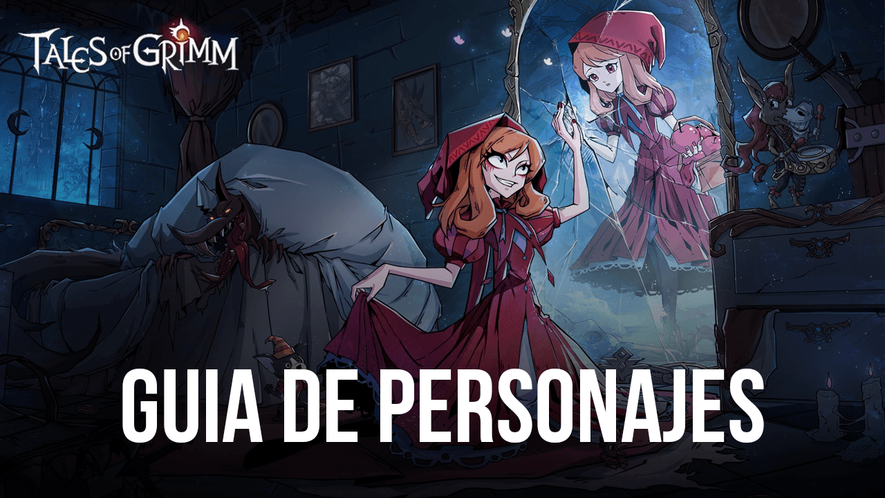 Guía de los mejores personajes de Tales of Grimm qué buscar y qué