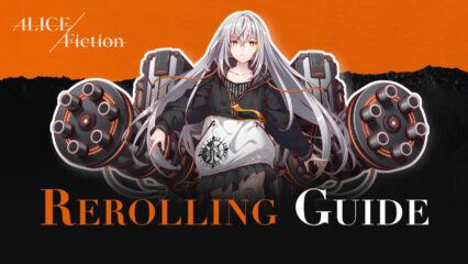 ALICE Fiction Rerolling Guide – Get the Perfect Start for Your Journey