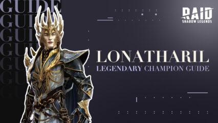 RAID: Shadow Legends – Lonatharil Legendary Champion Fusion Guide