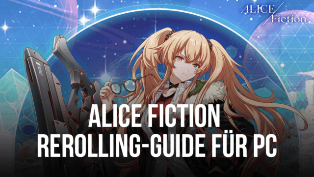 ALICE Fiction Rerolling-Guide - Hol dir den perfekten Start für deine Reise