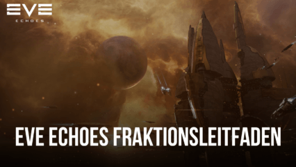 EVE Echoes Fraktionsleitfaden – Die besten Fraktionen, die man als Anfänger wählen sollte