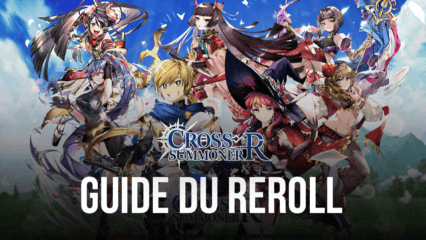 Le Guide du Reroll pour Cross Summoner:R – Comment Obtenir les Meilleurs Personnages Dès le Début