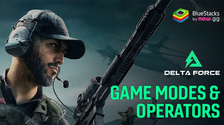 Delta Force: Hawk Ops- Discover Game Modes, Operators and More