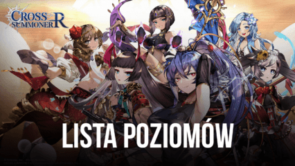 Lista poziomów Cross Summoner:R – Najlepsze postacie w grze do rerollingu