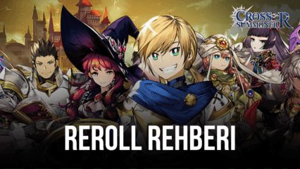 Cross Summoner:R için Reroll Rehberi: En İyi Karakterleri Oyunun Başında Elde Edin