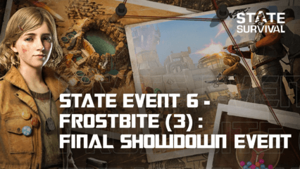 State of Survival Reveals State Event 6 – Frostbite (3) : Final Showdown Event