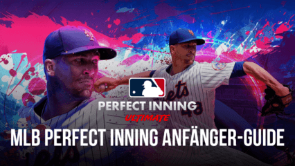 Anfänger-Guide für MLB Perfect Inning: Ultimate mit den besten Tipps und Tricks