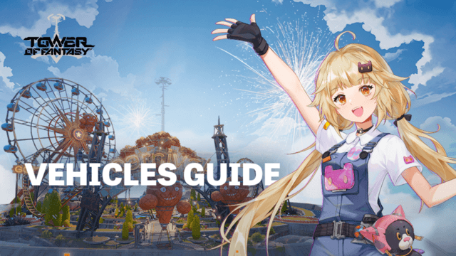 Tower of Fantasy – All Vehicles Listed and Methods of Obtaining Them