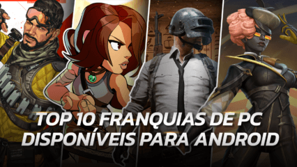 Top 10 franquias de jogos de PC lançadas para Android