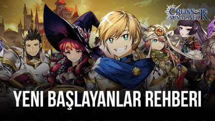 Yeni Başlayanlar İçin Cross Summoner:R Rehberi