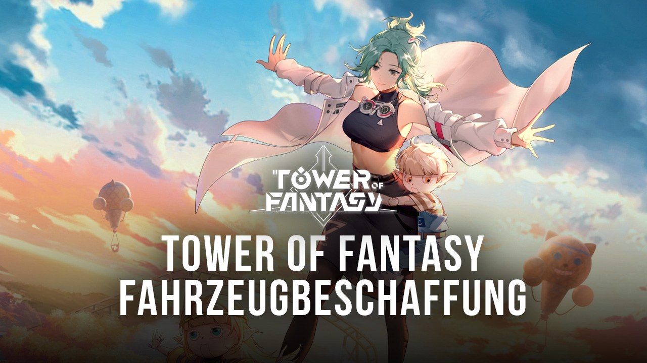 Tower of Fantasy - Alle Fahrzeuge und ihre Beschaffungsmethoden aufgelistet