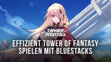 BlueStacks-Funktionen zur Steigerung der Effizienz in Tower of Fantasy