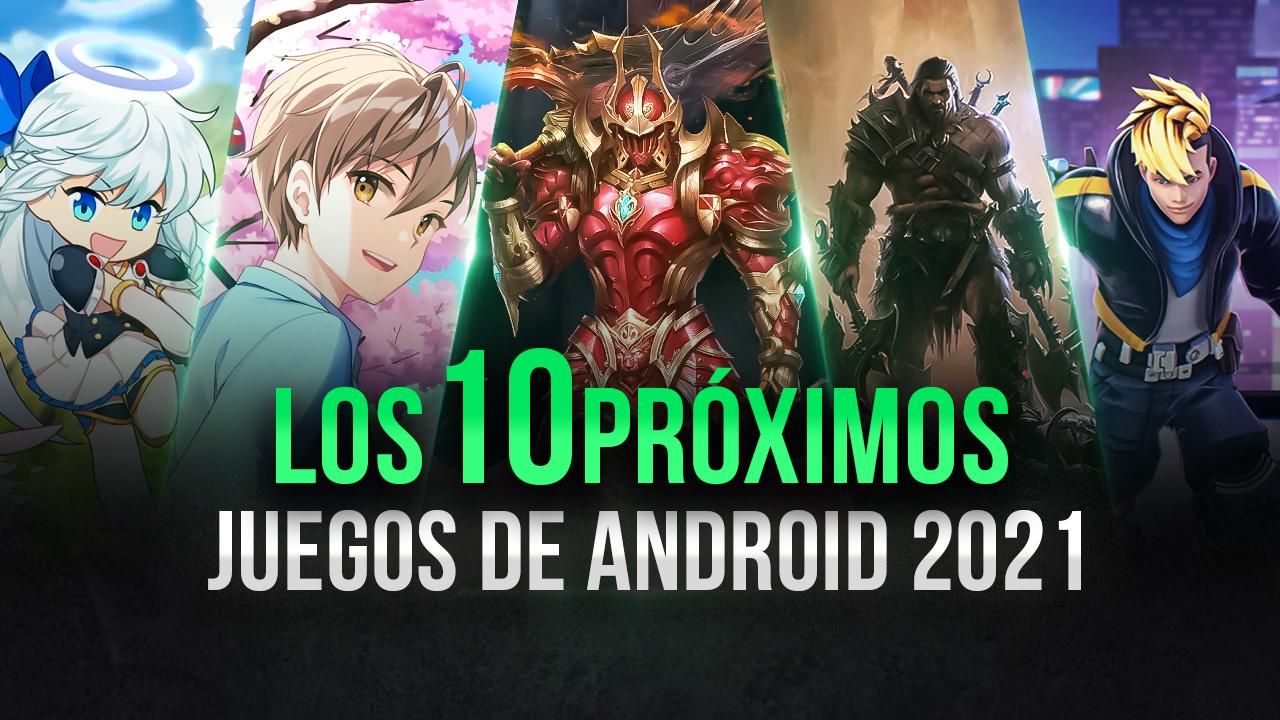 Los Mejores 10 Juegos Para Móviles que Llegarán en 2021