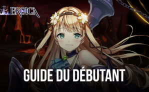 Le Guide du Débutant pout Eroica – Découvrez Comment Progresser Facilement dans le Jeu