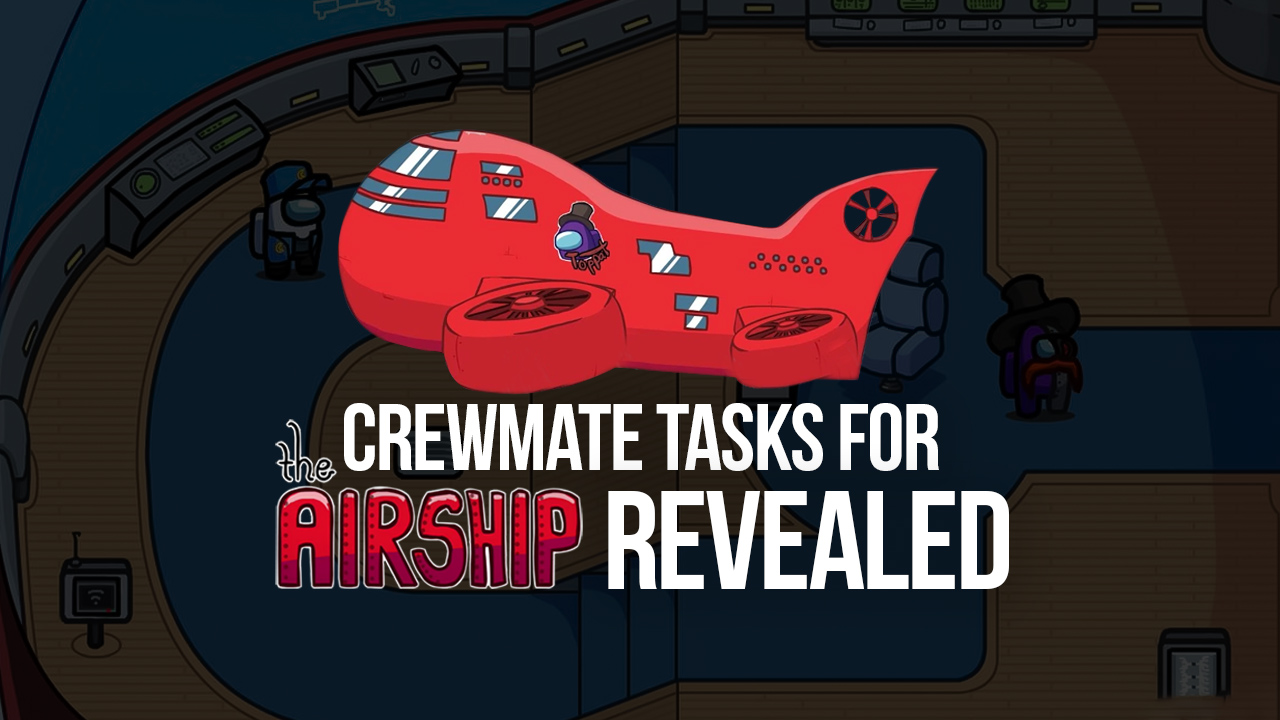 Among Us : All Crewmate Tasks in ‘The Airship’ Map Unveiled