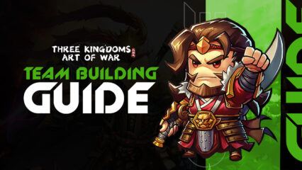 Three Kingdoms: Art of War – A Guide to Teambuilding