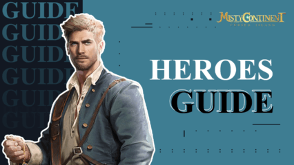 Misty Continent: Cursed Island Heroes Guide and Tier List – How to Unlock and Upgrade the Best Heroes in the Game