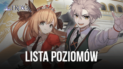 Lista poziomów w Eroica – dodaj najlepszych bohaterów do swojego zespołu