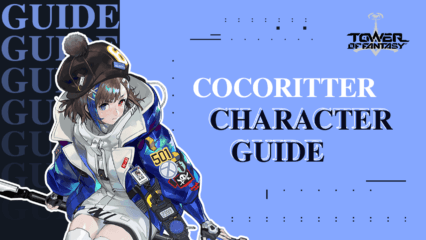 Tower of Fantasy – A Comprehensive Guide for Cocoritter