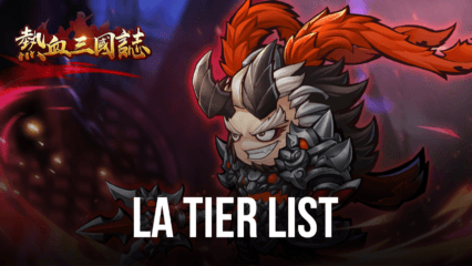 Three Kingdoms: Art of War – La Tier List des Héros