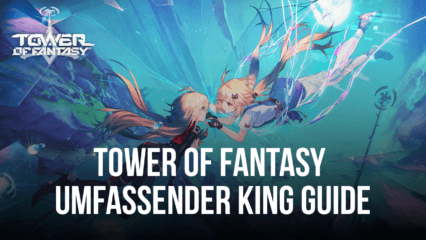 Tower of Fantasy – Ein umfassender Guide für KING