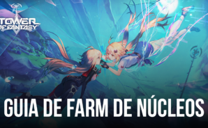 Tower of Fantasy: guia de farm de Núcleos