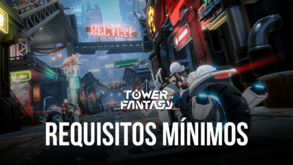 Comparativo entre as especificações de Tower of Fantasy: tenha a melhor experiência com o BlueStacks, sem precisar de um PC gamer