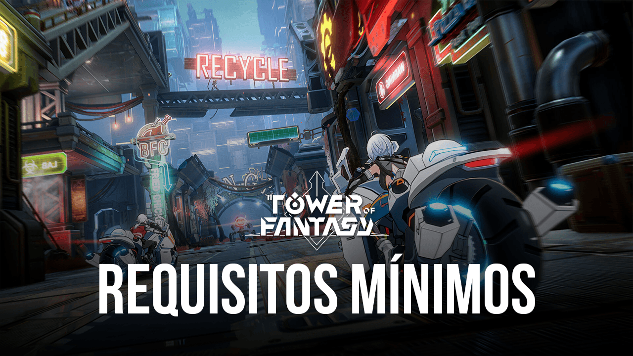 Comparativo entre as especificações de Tower of Fantasy: tenha a melhor  experiência com o BlueStacks, sem