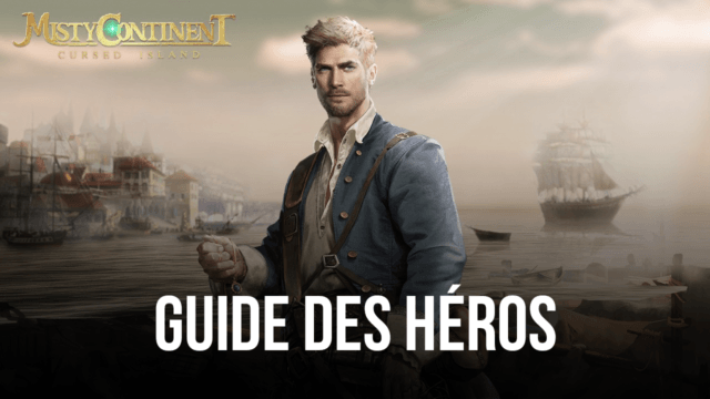 Terre des brumes : île maudite – Guide des Héros et Tier List – Comment Débloquer et Améliorer les Meilleurs Héros du Jeu
