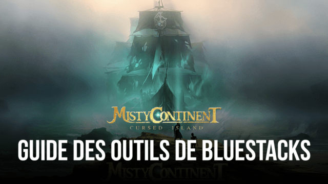 Utilisez BlueStacks pour Optimiser Votre Gameplay dans Terre des brumes : île maudite sur PC