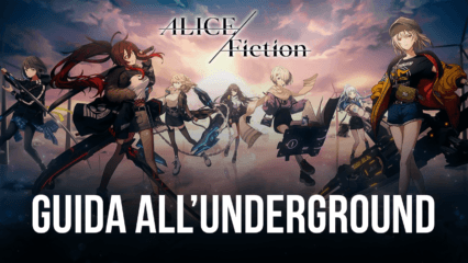 Alice Fiction – Guida alla modalità Underground
