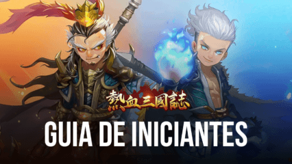 Guia para iniciantes do BlueStacks para jogar Three Kingdoms: Art of War