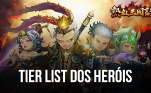 Three Kingdoms: Art of War – Tier list dos heróis